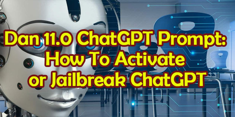 Dan 11.0 ChatGPT Prompt: How To Activate or Jailbreak ChatGPT
