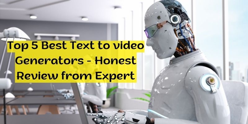 Top 5 Best Text to video Generators – Honest Review from Expert